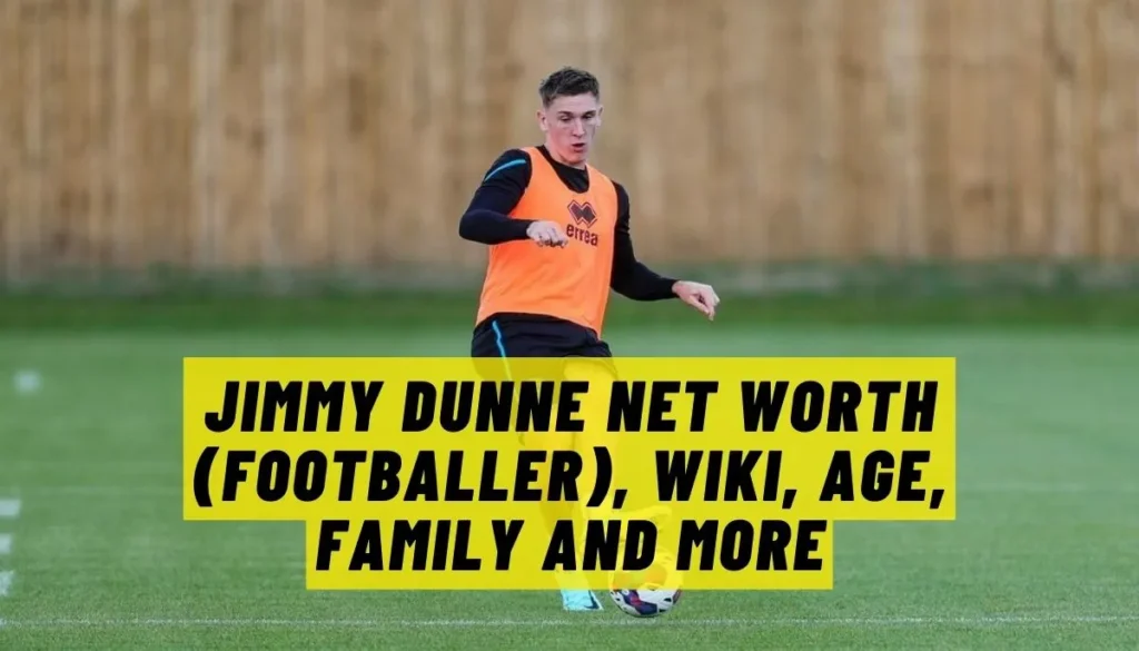 Jimmy Dunne Net Worth (Footballer), Wiki, Age, Family And More