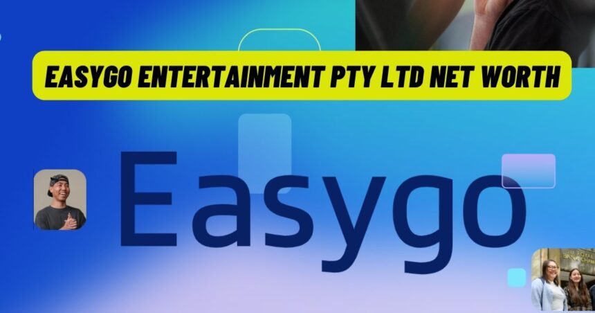 Easygo Entertainment Pty Ltd Net Worth What is Easygo Entertainment Pty Ltd Net Worth